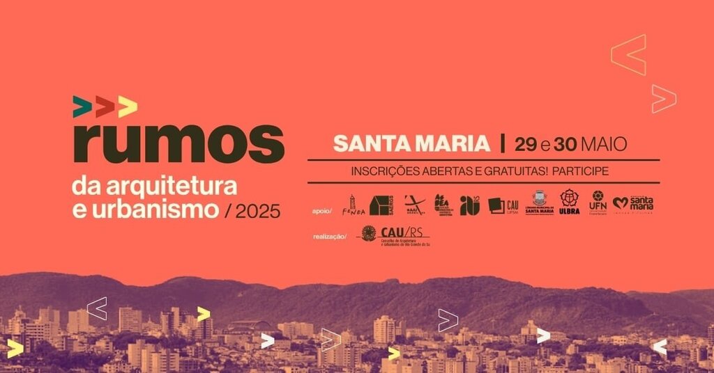 Santa Maria recebe a primeira edição do Rumos da Arquitetura e Urbanismo 2025