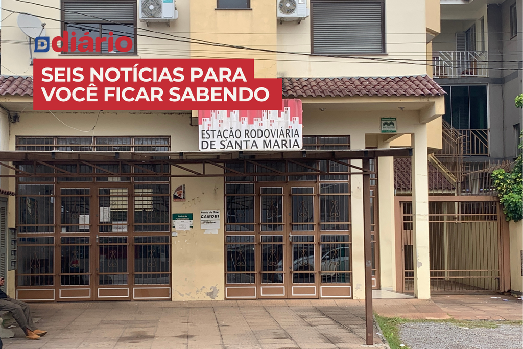 Rodoviária de Santa Maria amplia horário de atendimento no posto de Camobi e outras 5 notícias