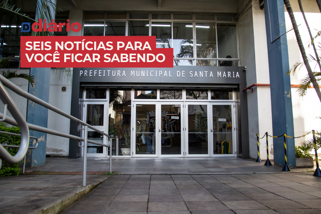 Situação financeira da prefeitura de Santa Maria se agrava e governo Decimo apela para cortes mais drásticos e outras 5 notícias pra você ficar sabendo