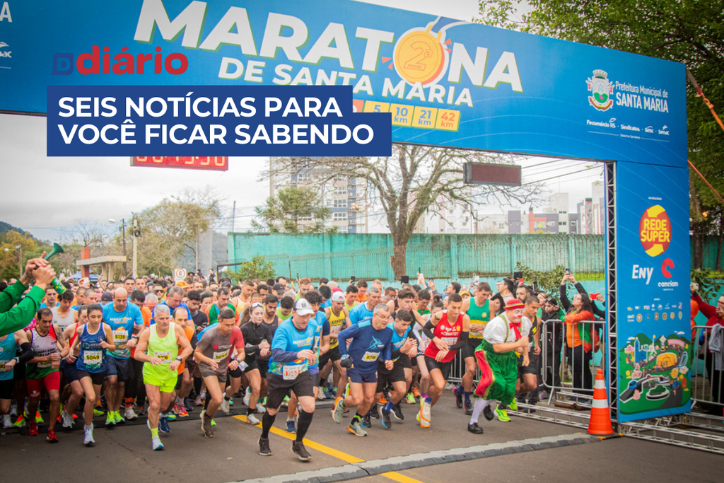  Inscrições para a 3ª Maratona de Santa Maria começam nesta terça-feira e outras 5 notícias para você ficar sabendo