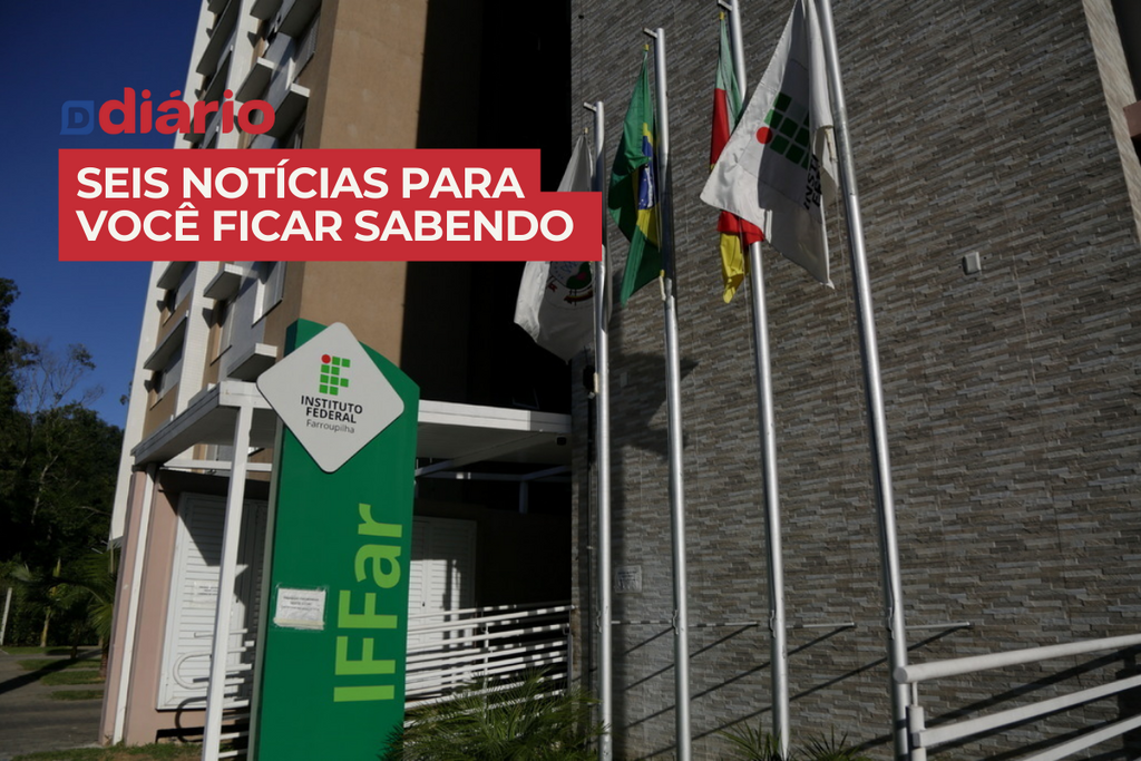 Campus do Instituto Federal Farroupilha em Santa Maria é oficializado pelo governo federal e outras notícias