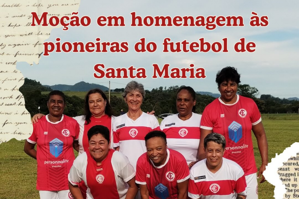 Quem abriu caminho: pioneiras do futebol feminino são homenageadas na Câmara de Santa Maria nesta quinta-feira
