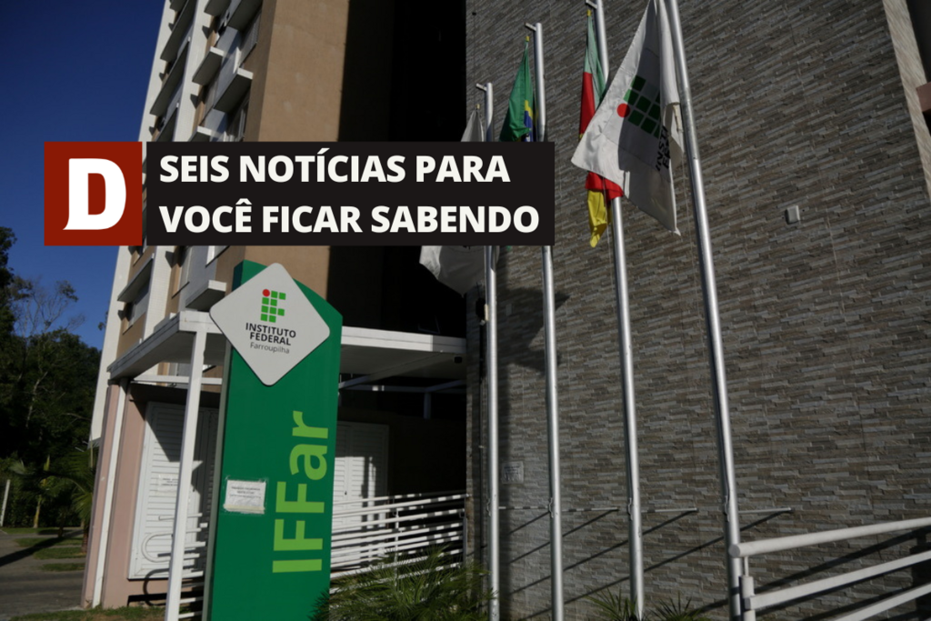 Campus do IFFAR em Santa Maria pode gerar 1,4 mil vagas em cursos e outras 5 notícias