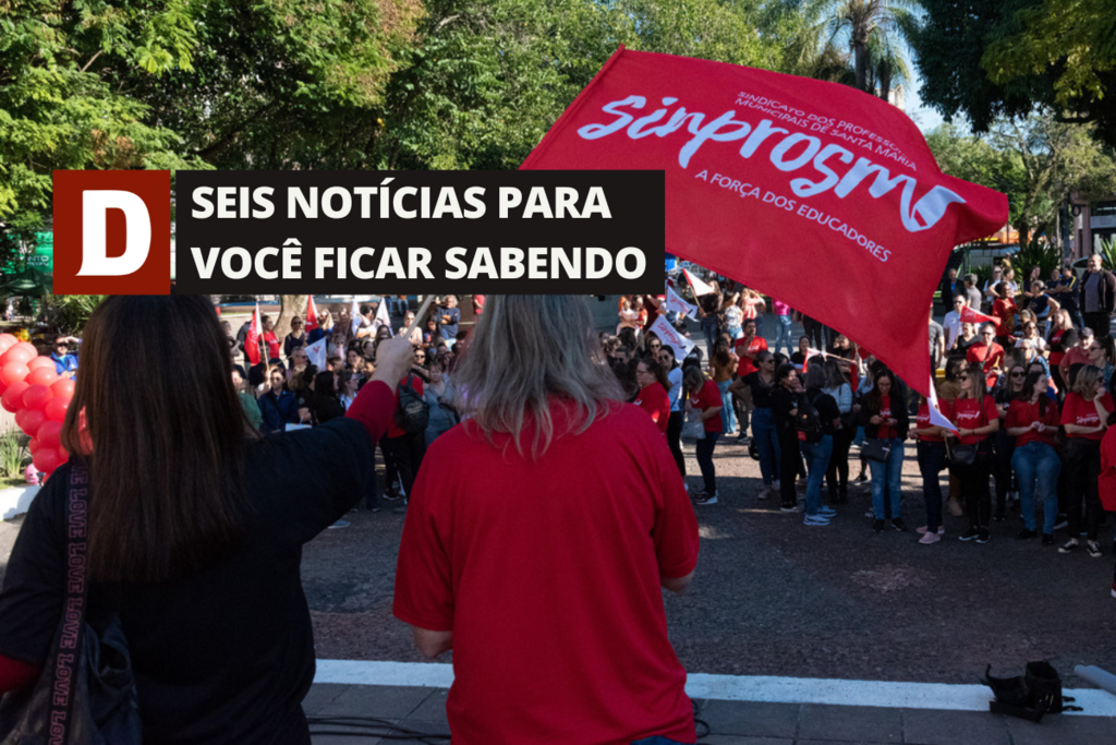 Professores da rede municipal de Santa Maria vão realizar paralisação nesta quinta-feira e outras 5 notícias
