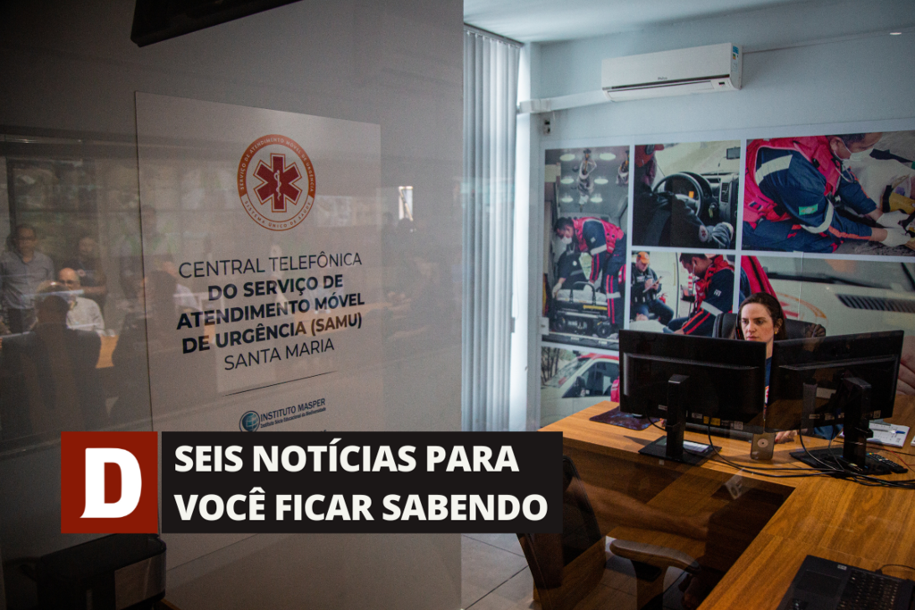 Central telefônica 24h do Samu já está em funcionamento em Santa Maria e outras cinco notícias