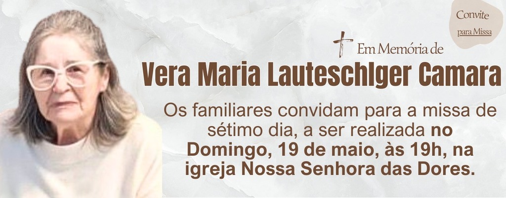 Em memória de Vera Maria Lauteschlger Camara